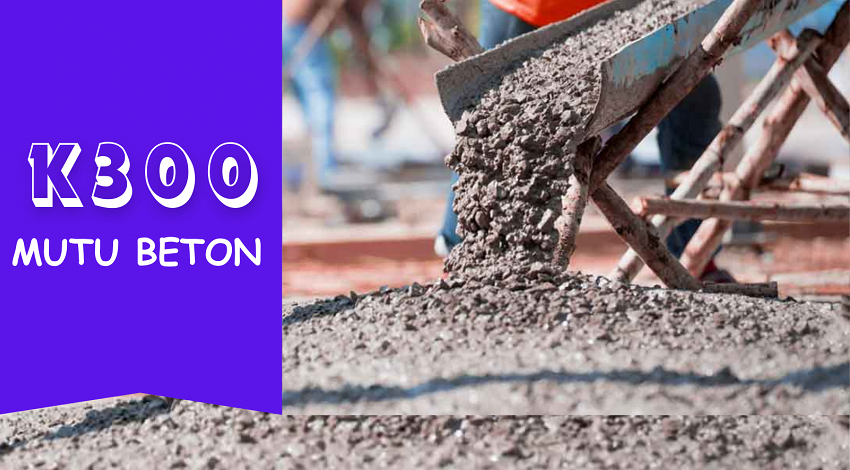 Beton Ready Mix Mutu K-300